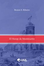 bw-el-hereje-de-montmartre-clube-de-autores-9786501318820