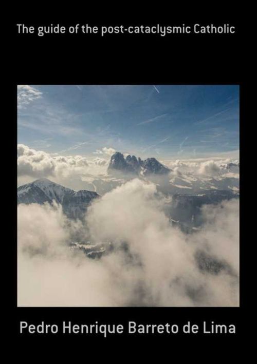 The Guide Of The Postcataclysmic Catholic