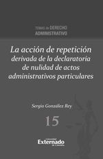 bw-la-accioacuten-de-repeticioacuten-derivada-de-la-declaratoria-de-nulidad-de-actos-administrativos-particulares-u-externado-de-colombia-9789585062344