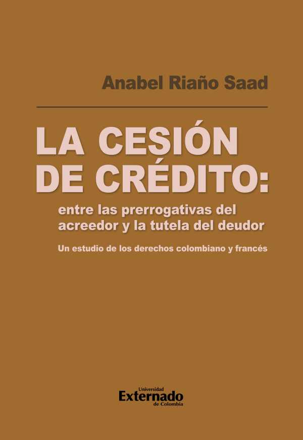 bw-la-cesioacuten-de-creacutedito-entre-las-prerrogativas-del-acreedor-y-la-tutela-del-deudor-u-externado-de-colombia-9789585061811