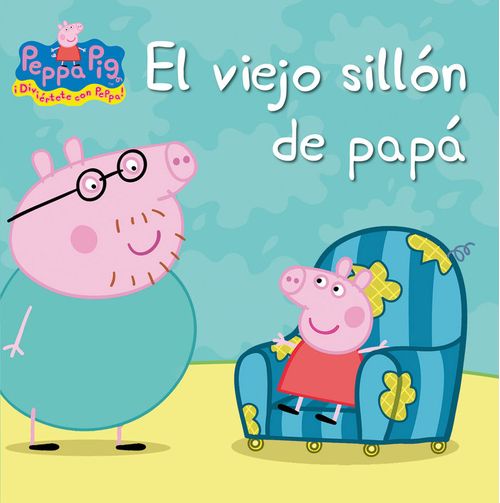 El viejo sillon de papa Un cuento de Peppa Pig