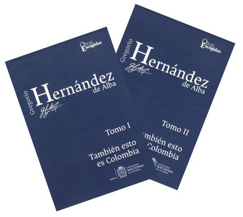 Gregorio Hernández de Alba  También esto es Colombia Tomo I  Tomo II