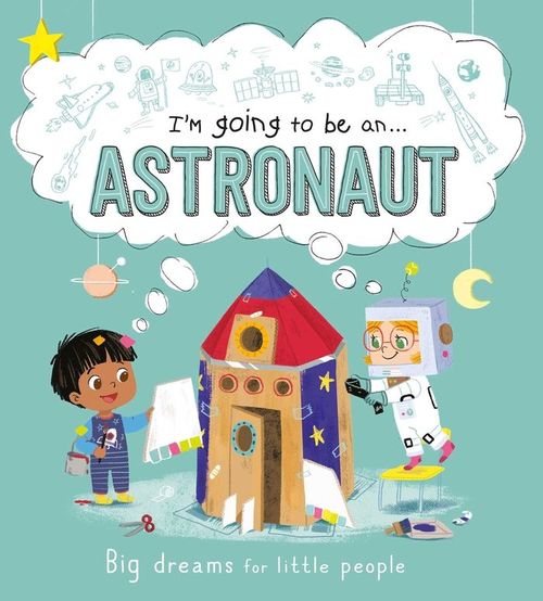 I M GOING TO BE ANASTRONAUT