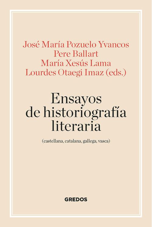 ENSAYOS DE HISTORIOGRAFIA LITERARIA CASTELLANA CATALANA GALLEGA Y VASCA