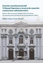bw-funcioacuten-constitucional-del-tribunal-supremo-y-recurso-de-casacioacuten-contenciosoadministrativo-marcial-pons-sdh-9788413818825
