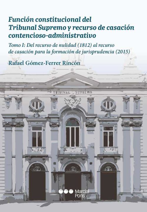 Funci?n constitucional del Tribunal Supremo y recurso de casaci?n contenciosoadministrativo