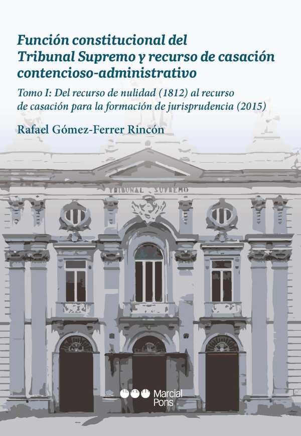 bw-funcioacuten-constitucional-del-tribunal-supremo-y-recurso-de-casacioacuten-contenciosoadministrativo-marcial-pons-sdh-9788413818825
