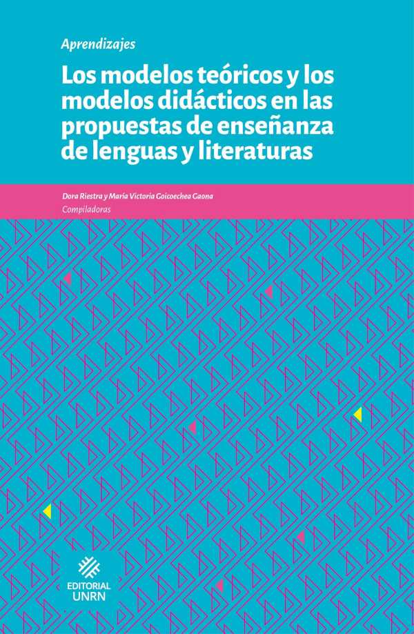 bw-los-modelos-teoacutericos-y-los-modelos-didaacutecticos-en-las-propuestas-de-ensentildeanza-de-lenguas-y-literaturas-unrn-9789874960689