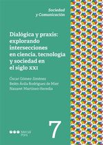 bw-dialoacutegica-y-praxis-explorando-intersecciones-en-ciencia-tecnologiacutea-y-sociedad-en-el-siglo-xxi-marcial-pons-sdh-9788413819068