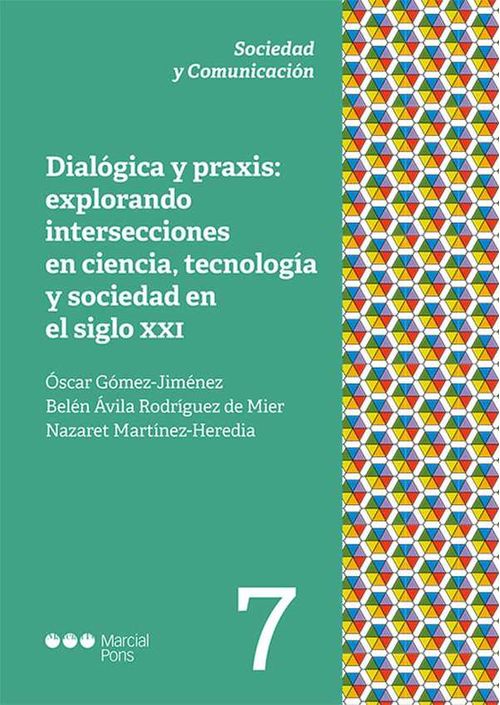 Dial?gica y praxis Explorando Intersecciones en Ciencia Tecnolog?a y Sociedad en el Siglo XXI