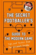 bw-the-secret-footballers-guide-to-the-modern-game-guardian-faber-publishing-9781783350636