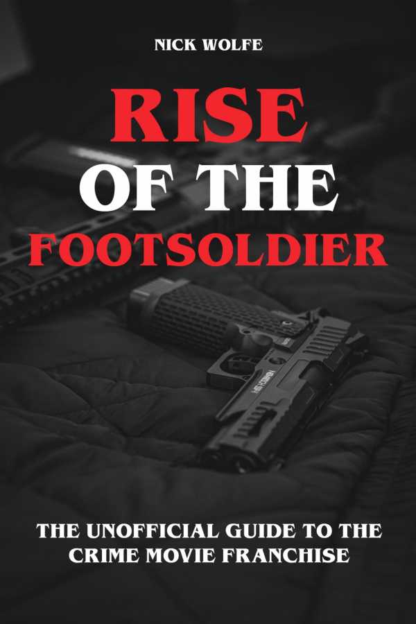 bw-rise-of-the-footsoldier-the-unofficial-guide-to-the-crime-movie-franchise-epubli-9783819082528