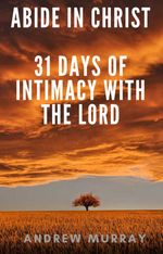 bw-abide-in-christ-31-days-of-intimacy-with-the-lord-editora-oxignio-9788582182758