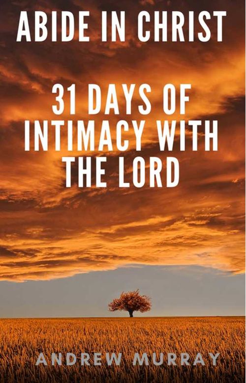 Abide in Christ 31 days of intimacy with the Lord