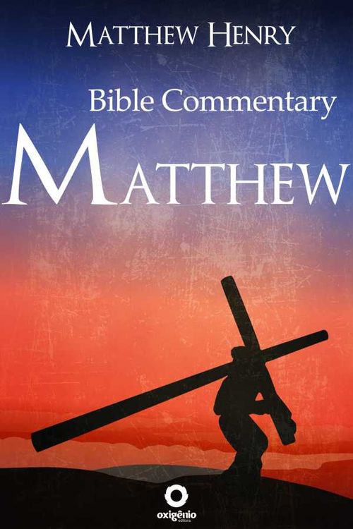 The Gospel of Matthew Complete Bible Commentary Verse by Verse