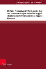 bw-strategic-perspectives-on-the-reconstruction-and-diachronic-interpretation-of-archetypal-theolinguistic-matrices-in-religiouspopular-discourse-vr-unipress-9783847018179