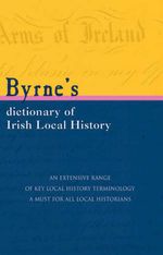 bw-byrnes-dictionary-of-irish-local-history-mercier-press-9781856358002