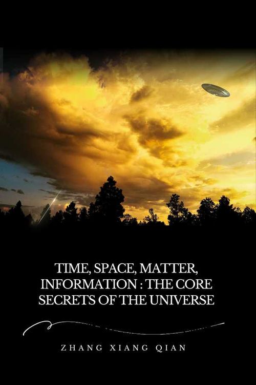 Time Space Matter Information The Core Secrets of the Universe