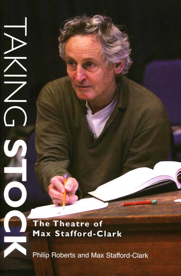 bw-taking-stock-the-theatre-of-max-staffordclark-nick-hern-books-9781780019185