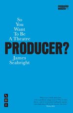 bw-so-you-want-to-be-a-theatre-producer-nick-hern-books-9781780010090