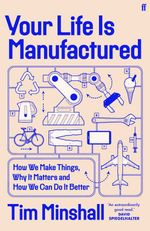 bw-your-life-is-manufactured-faber-faber-9780571381043