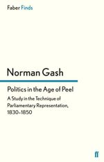 bw-politics-in-the-age-of-peel-faber-faber-9780571302901