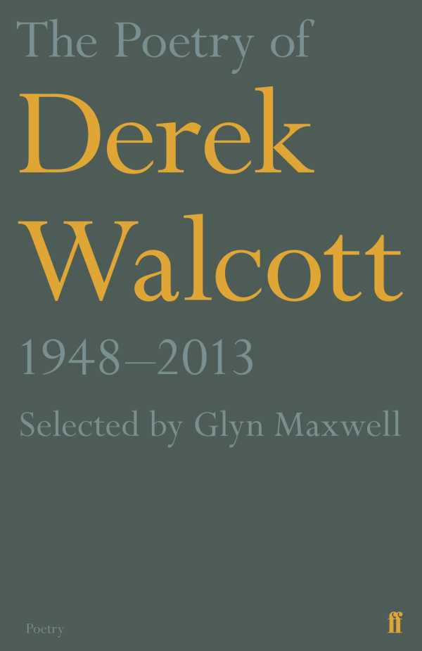 bw-the-poetry-of-derek-walcott-1948ndash2013-faber-faber-9780571313822