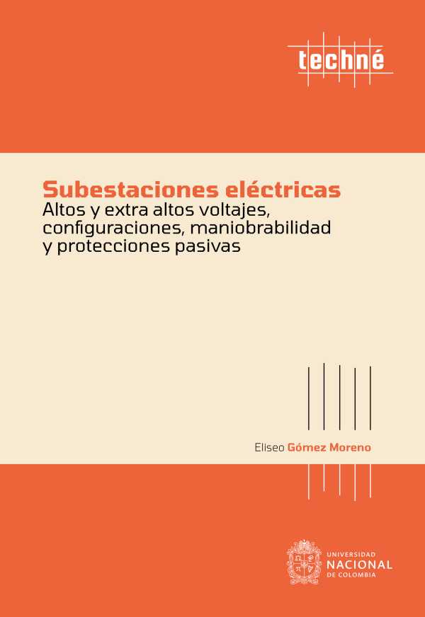 bw-subestaciones-eleacutectricas-altos-y-extra-altos-voltajes-configuraciones-maniobrabilidad-y-protecciones-pasivas-universidad-nacional-de-colombia-9789585058323