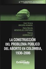 bw-la-construccioacuten-del-problema-puacuteblico-del-aborto-en-colombia-19362006-u-externado-de-colombia-9789587908398