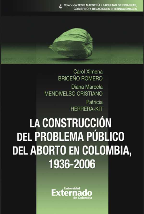 bw-la-construccioacuten-del-problema-puacuteblico-del-aborto-en-colombia-19362006-u-externado-de-colombia-9789587908398