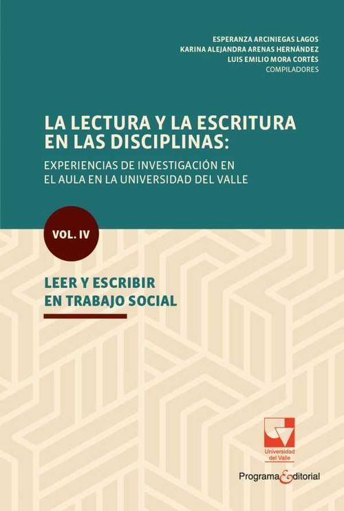 La lectura y la escritura en las disciplinas experiencias de investigaci?n en el aula en la Universidad del Valle