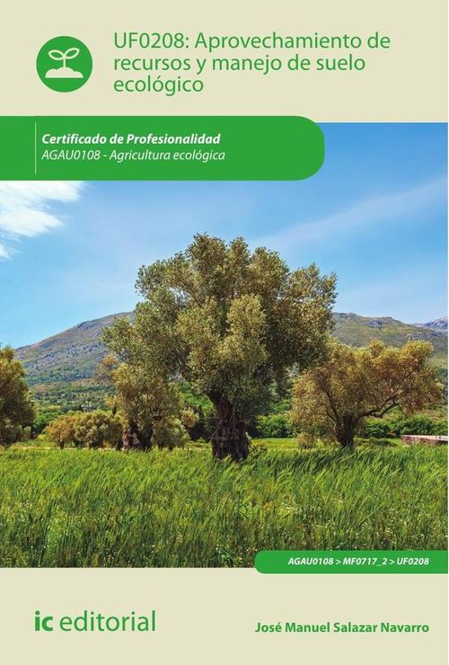 Aprovechamiento de recursos y manejo de suelo ecologico AGAU0108 - Agricultura ecologica