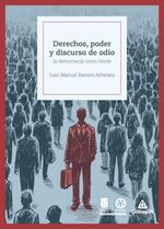 bw-derechos-poder-y-discurso-de-odio-la-democracia-como-liacutemite-ediciones-unibagu-9789587544510