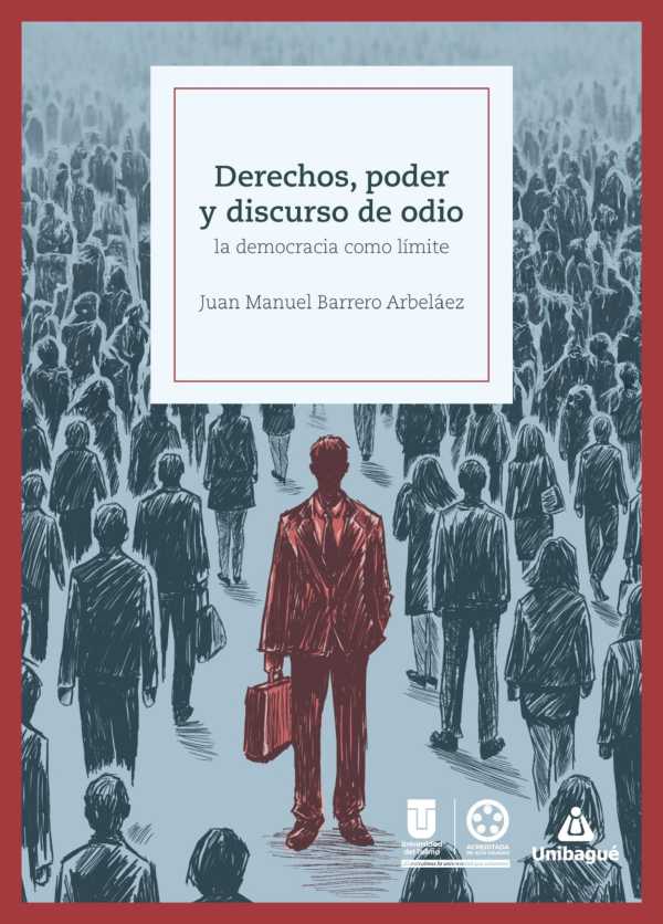 bw-derechos-poder-y-discurso-de-odio-la-democracia-como-liacutemite-ediciones-unibagu-9789587544510