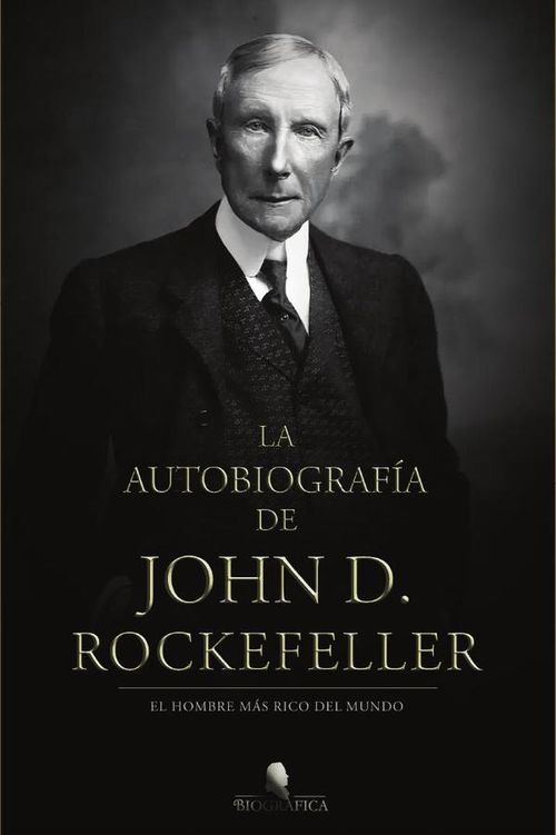 La autobiografia de John D Rockefeller