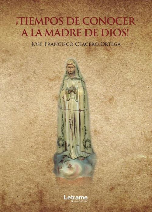 Tiempos de conocer a la Madre de Dios