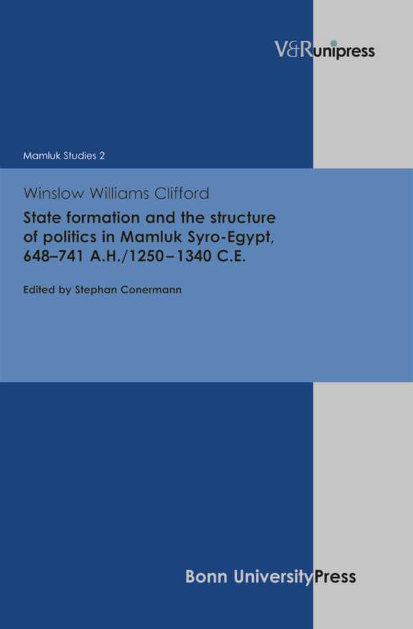 bw-state-formation-and-the-structure-of-politics-in-mamluk-syroegypt-648ndash741nbspah1250ndash1340-ce-vr-unipress-9783847000914