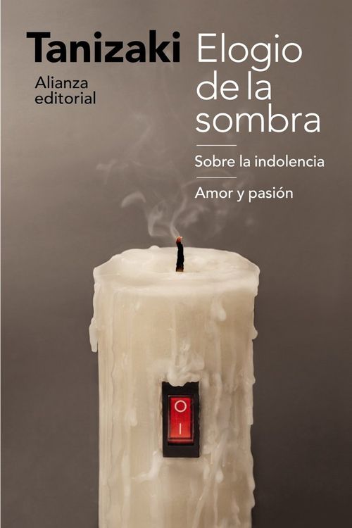 Elogio de la sombra  Sobre la indolencia  Amor y pasion