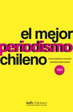 bw-el-mejor-periodismo-chileno-2024-ediciones-universidad-alberto-hurtado-9789563575293