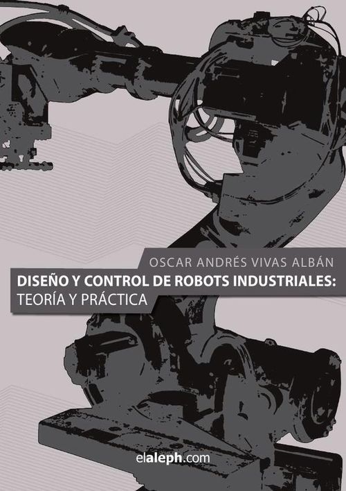 Diseno y control de robots industriales teoria y practica