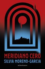418030_portada_meridiano-cero_silvia-moreno-garcia_202411271053