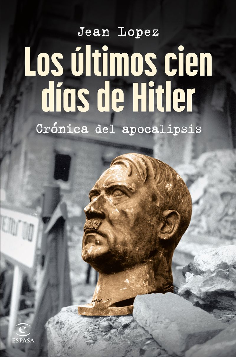417592_portada_los-ultimos-cien-dias-de-hitler_jean-lopez_202501100914