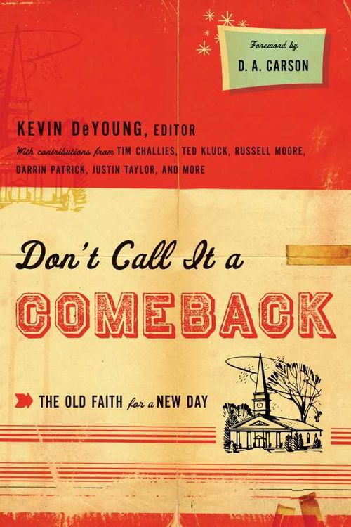 Dont Call It a Comeback Foreword by D A Carson