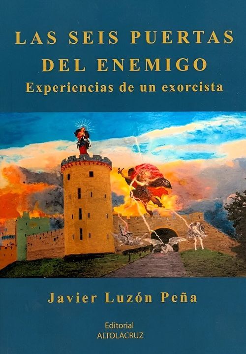 LAS SEIS PUERTAS DEL ENEMIGO EXPERIENCIAS DE UN EXORCISTA