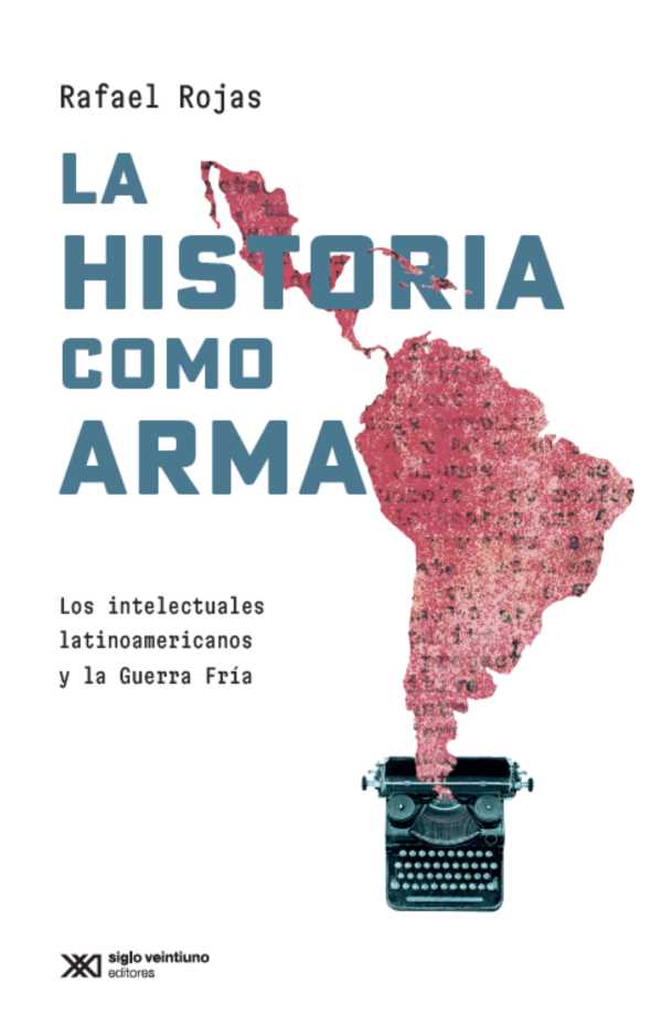 bw-la-historia-como-arma-siglo-xxi-editores-mxico-9786070314872