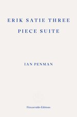 bw-erik-satie-three-piece-suite-fitzcarraldo-editions-9781804271544