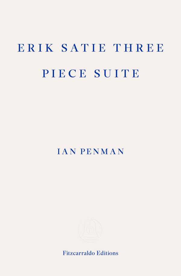 bw-erik-satie-three-piece-suite-fitzcarraldo-editions-9781804271544