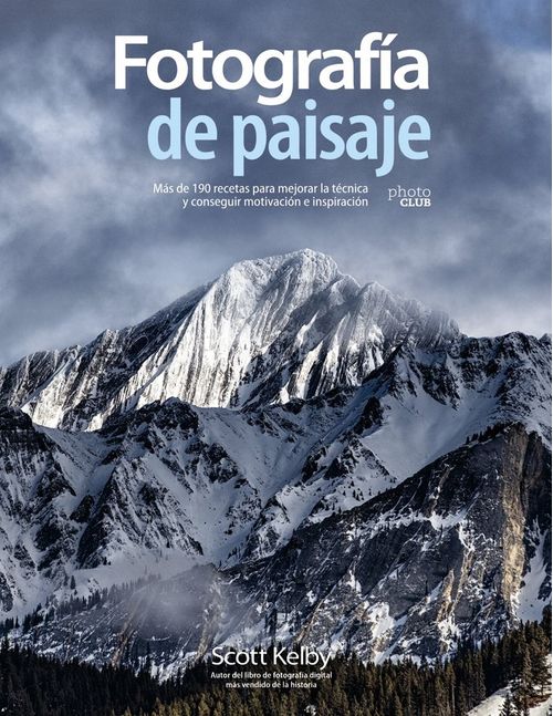 Fotografia de paisaje Mas de 190 recetas para mejorar la tecnica y conseguir motivacion e inspiraci