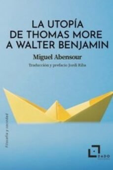 UTOPIA DE THOMAS MORE A WALTER BENJAMIN LA