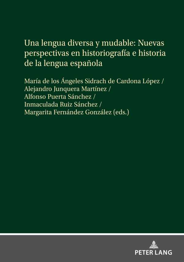 bw-una-lengua-diversa-y-mudable-nuevas-perspectivas-en-historiografiacutea-e-historia-de-la-lengua-espantildeola-peter-lang-9783631876275